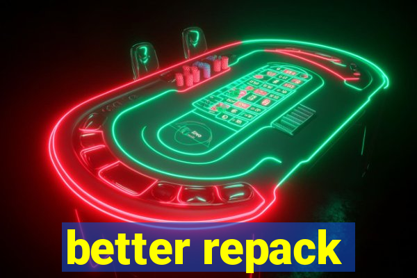 better repack